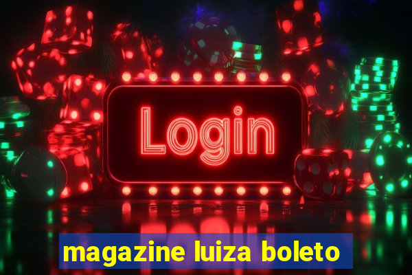 magazine luiza boleto